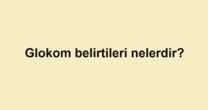 glokom-belirtileri-nelerdir
