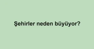 sehirler-neden-buyuyor